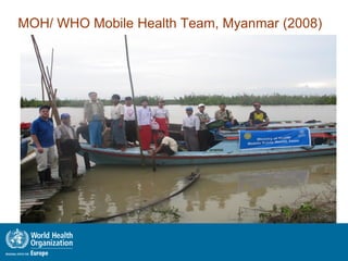 MOH/ WHO Mobile Health Team, Myanmar (2008)




                                   Connecting Health and Labour,
                               Role of Occupational Health in PHC
                                                 The Hague 2011
 