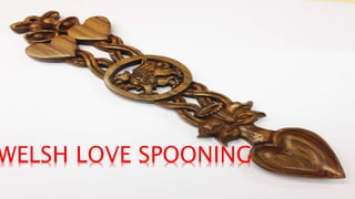 WELSH LOVE SPOONING
 