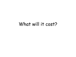 What will it cost? 