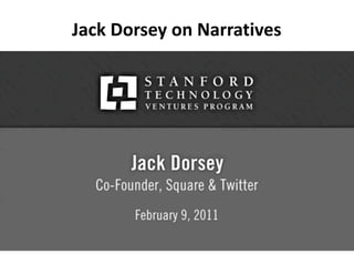 Jack	Dorsey	on	Narratives
 