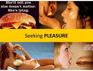 Seeking	PLEASURE
 