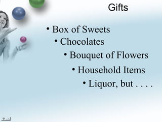 Box of Sweets Chocolates Bouquet of Flowers Household Items Liquor, but . . . . Gifts 