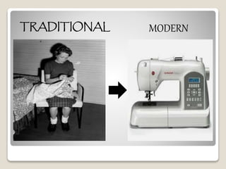 TRADITIONAL MODERN
 