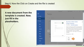 Step 6. Now the Click on Create and the file is created
A new document from the
template is created. Now.
just fill in the
placeholders.
 