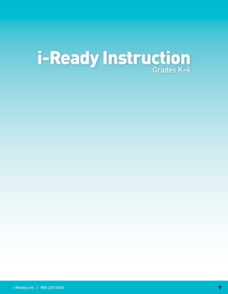 i-Ready Instruction
                          Grades K–6




i-Ready.com | 800-225-0248             9
 