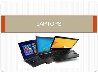 LAPTOPS
 