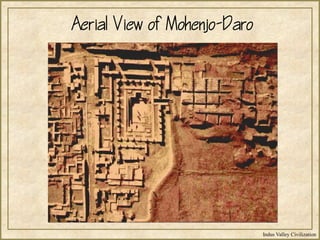 Indus Valley Civilization
Aerial View of Mohenjo-Daro
 