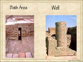 Indus Valley Civilization
Bath Area Well
 