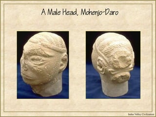 Indus Valley Civilization
A Male Head, Mohenjo-Daro
 