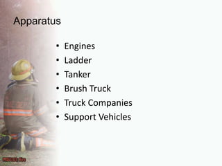 ApparatusEngines	LadderTankerBrush TruckTruck CompaniesSupport Vehicles