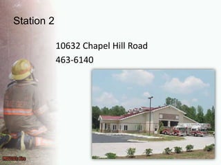 Station 210632 Chapel Hill Road  463-6140