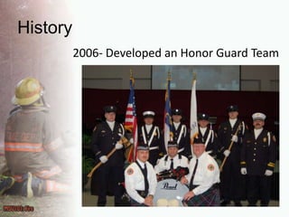 History2006- Developed an Honor Guard Team