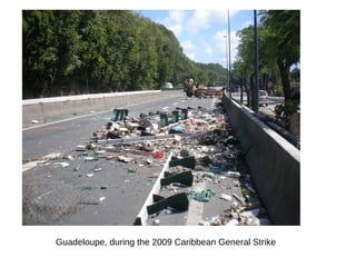 Guadeloupe, during the 2009 Caribbean General Strike
 