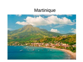 Martinique
 