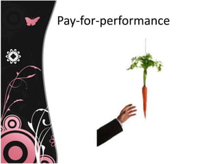 Pay-for-performance
 