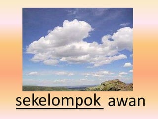 sekelompok awan
__________
 