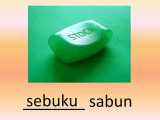 sebuku
_______ sabun
 