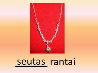 seutas
______ rantai
 