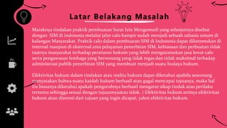 Latar Belakang Masalah
Maraknya tindakan praktik pembuatan Surat Izin Mengemudi yang selanjutnya disebut
dengan SIM di Indonesia melalui jalur calo hampir sudah menjadi sebuah rahasia umum di
kalangan Masyarakat. Praktik calo dalam pembuatan SIM di Indonesia dapat diketemukan di
internal maupun di eksternal area pelayanan penerbitan SIM, kebiasaan dan perbuatan tidak
taatnya masyarakat terhadap peraturan hukum yang lebih mengutamakan jasa lewat calo
serta pengawasan lembaga yang berwenang yang tidak tegas dan tidak maksimal terhadap
administrasi publik penerbitan SIM yang membuat menjadi suatu budaya hukum.
Efektivitas hukum dalam tindakan atau realita hukum dapat diketahui apabila seseorang
menyatakan bahwa suatu kaidah hukum berhasil atau gagal mencapai tujuanya, maka hal
itu biasanya diketahui apakah pengaruhnya berhasil mengatur sikap tindak atau perilaku
tertentu sehingga sesuai dengan tujuannyaatau tidak. ) Efektivitas hukum artinya efektivitas
hukum akan disoroti dari tujuan yang ingin dicapai, yakni efektivitas hukum.
 