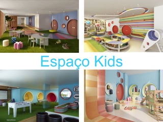 Espaço Kids
 