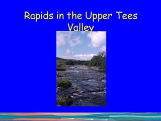 Rapids in the Upper Tees Valley 