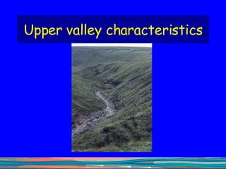 Upper valley characteristics 