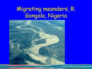 Migrating meanders, R. Gongola, Nigeria 