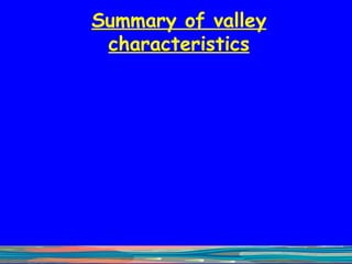 Summary of valley characteristics 