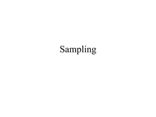 Sampling
 