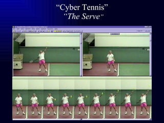 “ Cyber Tennis”   “The Serve ” 