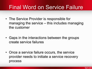 Perceived Service Quality Gap
                             Management
                              perception
                                 gap




         Quality
    specification gap                          Marketing/
                                                 Sales
                                                                      Market comms
                                                                           gap
                                                                                               The experienced service
                                                                                               does not match expected
                                                                           Perceived service
                                                                              quality gap
  Service
delivery gap




                        Delivery

                                           Keeping Promises
                                                              Customers


                                                                                                        service
 