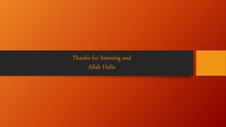 Thanks for listening and
Allah Hafiz
 