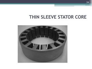 THIN SLEEVE STATOR CORE
34
 