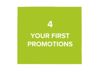 4
 YOUR FIRST
PROMOTIONS
 