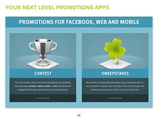 YOUR NEXT LEVEL PROMOTIONS APPS




     LEARN MORE             LEARN MORE

                     33
 