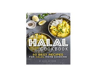 [R.E.A.D] LIBRARY The Halal Cookbook 50 Best Recipes for Halal Home Cooking 'Full_Pages'