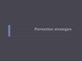 Prevention strategies
 