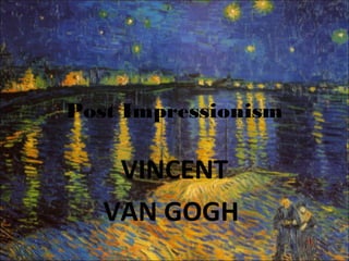 Van gogh post impressionism 4 | PPT