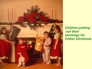 Children putting out their  stockings for Father Christmas 