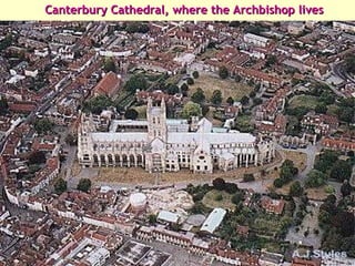 Canterbury Cathedral, where the Archbishop lives 