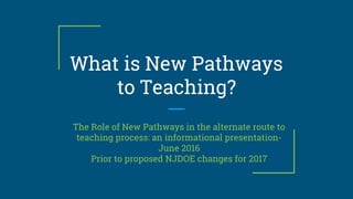 What is Vew Pathways to teaching v july5 | PPT