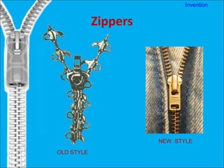 Zippers OLD STYLE  NEW  STYLE Invention 