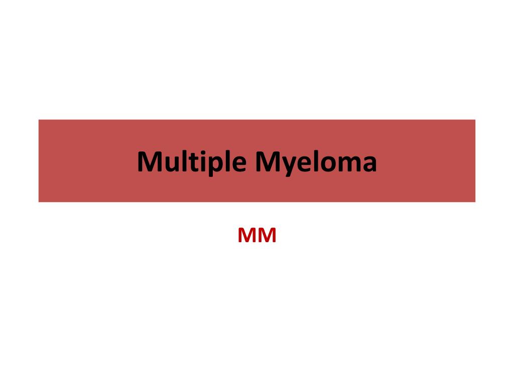 PPT - Multiple Myeloma PowerPoint Presentation, free download - ID:4363082