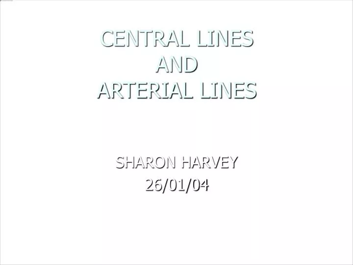 PPT - CENTRAL LINES AND ARTERIAL LINES PowerPoint Presentation, free ...