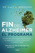 El fin del alzh�imer. El programa. Un m�todo, paso a paso, para estimular la cognici�n y revertir su deterioro a cualquier edad