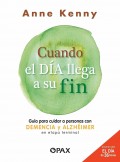 Cuando el d�a llega a su fin. Guia para cuidar a personas con demencia y alzh�imer en etapa terminal