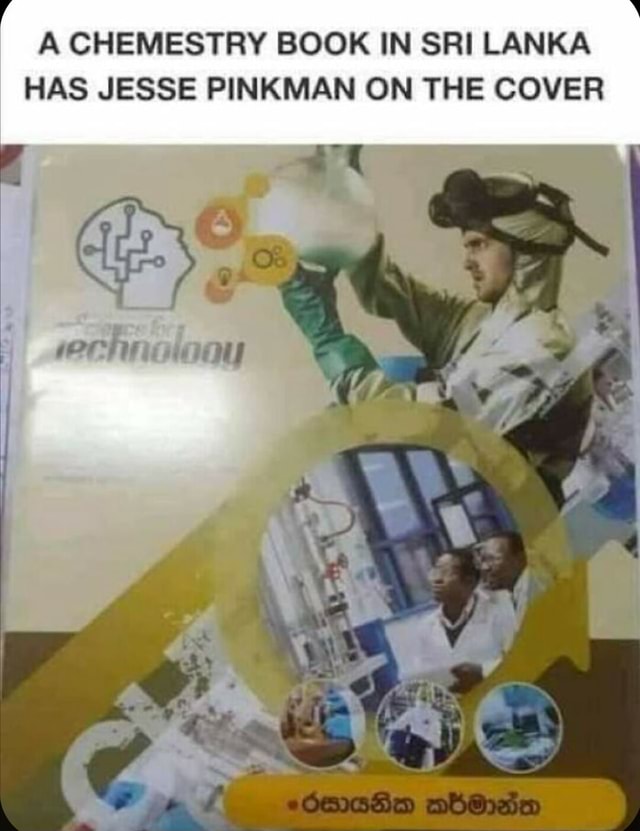 A CHEMESTRY BOOK IN SRI LANKA HAS JESSE PINKMAN ON THE COVER - iFunny ...