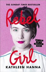 Rebel Girl: My Life as a Feminist Punk