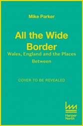 All the Wide Border: Wales, England and the Places Between