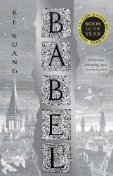 Babel: Or the Necessity of Violence: an Arcane History of the Oxford Translators’ Revolution